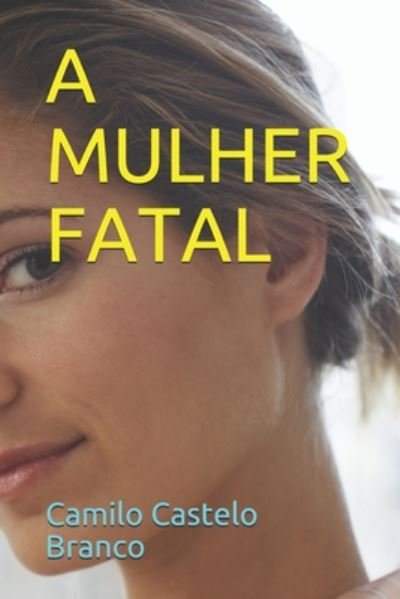 Cover for Camilo Castelo Branco · A Mulher Fatal (Paperback Book) (2020)