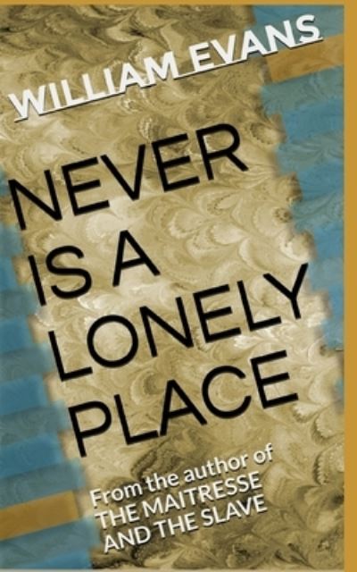 Never Is a Lonely Place - William Evans - Książki - Independently Published - 9798676212520 - 17 sierpnia 2020