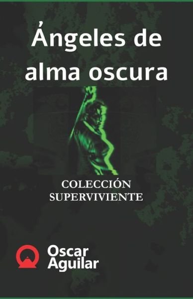 Cover for Oscar Aguilar · Angeles de alma oscura (Pocketbok) (2020)