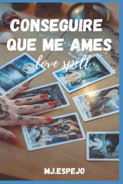 Cover for M J Espejo · Conseguire Que Me Ames: Hechizo de Amor (Paperback Book) (2020)