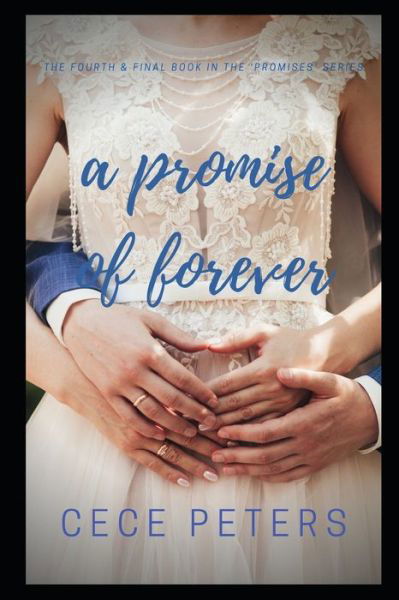 Cover for Cece Peters · A Promise of Forever: The 4th &amp; Final Installment In The 'Promises' Saga - Promises (Paperback Bog) (2021)