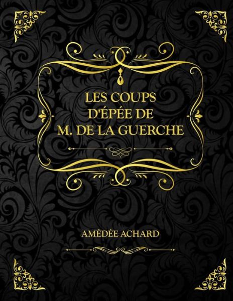 Cover for Amedee Achard · Les coups d'epee de M. de la Guerche (Paperback Book) (2021)