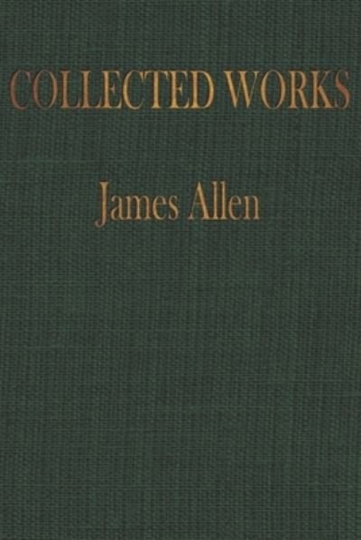 Cover for Worthwhile Publishing · The COLLECTED WORKS of JAMES ALLEN (Paperback Bog) (2021)