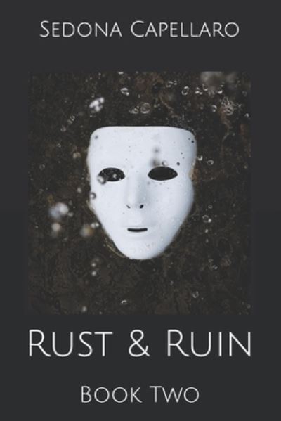 Cover for Sedona Capellaro · Rust &amp; Ruin - The Dust to Ashes (Paperback Book) (2021)