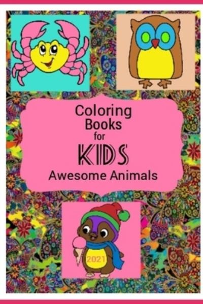 Cover for The Future · Coloring Books For Kids Awesome Animals (Paperback Book) (2021)