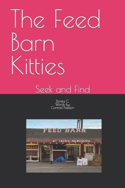 Cover for Words Conrad Nelson · The Feed Barn Kitties: Seek and Find (Paperback Book) (2021)