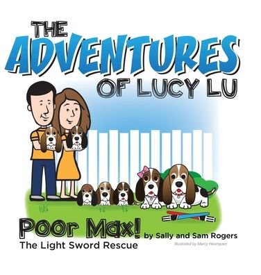 Cover for Sally Rogers · The Adventures of Lucy Lu: Poor Max! The Light Sword Rescue (Hardcover Book) (2022)