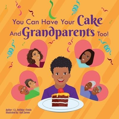 Cover for C L Holliday-Firmin · You Can Have Your Cake And Grandparents Too! (Paperback Book) (2022)