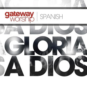 Cover for Gateway Worship · Gloria a Dios (CD) (2014)