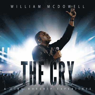 The Cry (Live) - William Mcdowell - Musik - COAST TO COAST - 0000768724521 - 20 september 2019