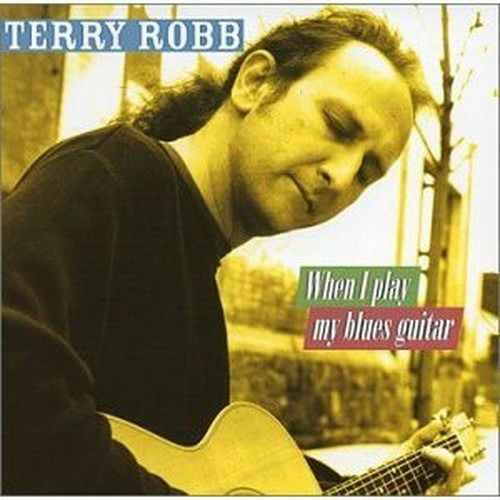 Cover for Terry Robb · When Play My Blues Guitar (CD) (2002)