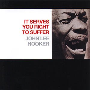 It Serves You..-Remastere - John Lee Hooker - Music - MCA - 0008811202521 - May 17, 2005