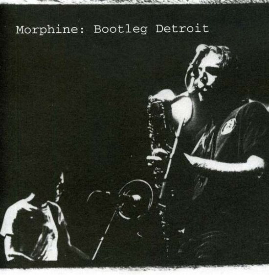 Cover for Morphine · Bootleg Detroit (CD) [Live edition] (2009)