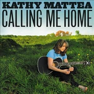 Cover for Kathy Mattea · Calling Me Home (CD) (2012)