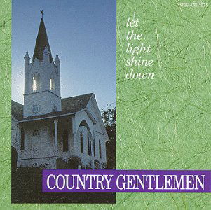 Let The Light Shine Down - Country Gentlemen - Muzyka - REBEL - 0032511167521 - 20 sierpnia 2021