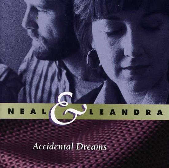 Cover for Neal &amp; Leandra · Accidental Dreams (CD) (1996)