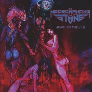 Cover for Necromancing The Stone · Jewel Of The Vile (CD) (2016)