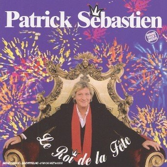 Cover for Patrick Sebastien · Roi De La Fete (CD) (2008)