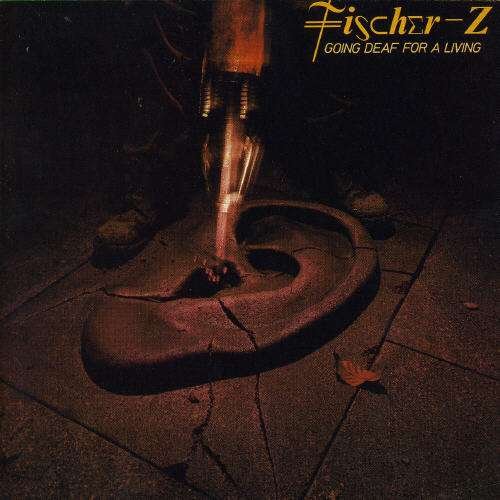 Cover for Fischer-z · Going Deaf for a Living (CD) (1988)