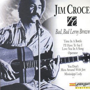 Jim Croce-bad Bad Leroy Brown - Jim Croce - Music - CEMA - 0077775744521 - June 30, 1990