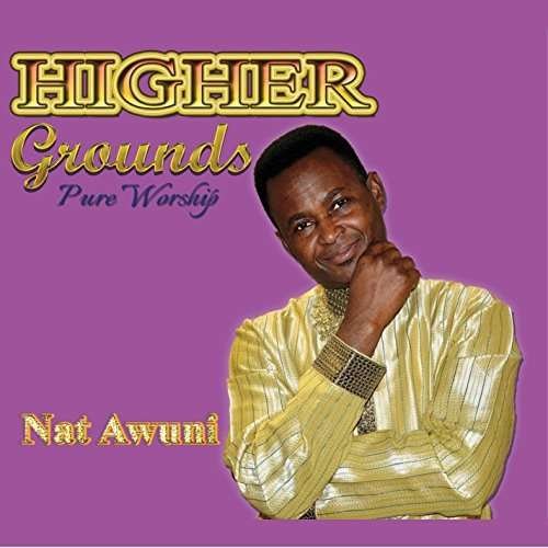 Higher Grounds - Nat Nat Awuni - Musiikki - CD Baby - 0088057954521 - lauantai 18. lokakuuta 2014