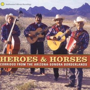 Heroes & Horese: Corridos from Arizona Sonora /var (CD) (2002)
