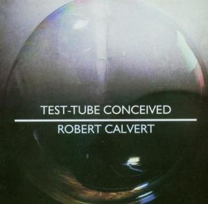 Cover for Robert Calvert · Test-tube Conceived (CD) (2012)