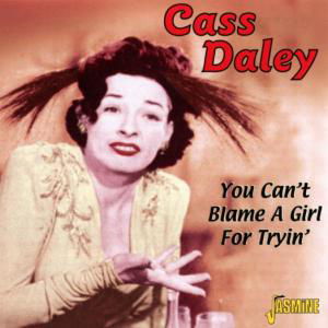You Can't Blame A Girl Fo - Cass Daley - Muziek - JASMINE - 0604988012521 - 26 september 2002
