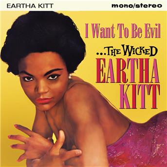 Wicked Eartha Kitt: I Want to Be Evil - Eartha Kitt - Musikk - JASMINE - 0604988096521 - 27. oktober 2017