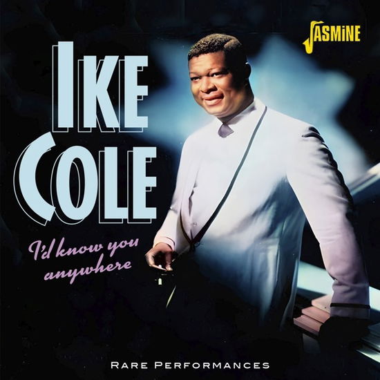 Cover for Ike Cole · I’d Know You Anywhere - Rare Performances (CD) (2024)