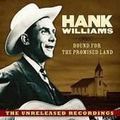 Cover for Hank Williams · Bound for the Promised Land: the Unreleased Recordings (CD) (2011)