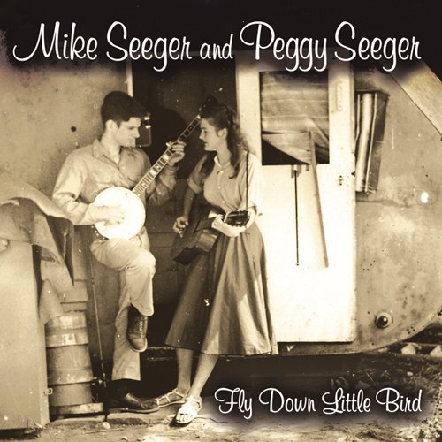 Cover for Seeger, Mike &amp; Peggy · Fly Down Little Bird (CD) (2011)