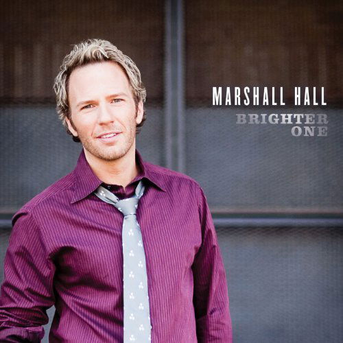 Brighter One - Marshall Hall - Music - DAYW - 0614187175521 - November 15, 2011