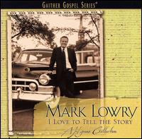 Cover for Mark Lowry · I Love to Tell the Story (CD) [Enhanced edition] (2007)