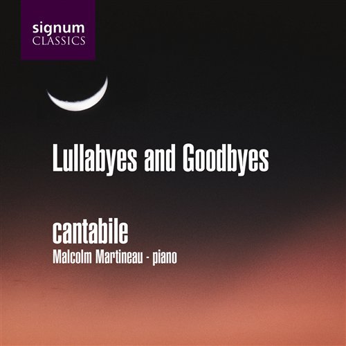 Lullabyes and Goodbyes - Cantabile - Musik - SIGNUM CLASSICS - 0635212005521 - 25. maj 2009