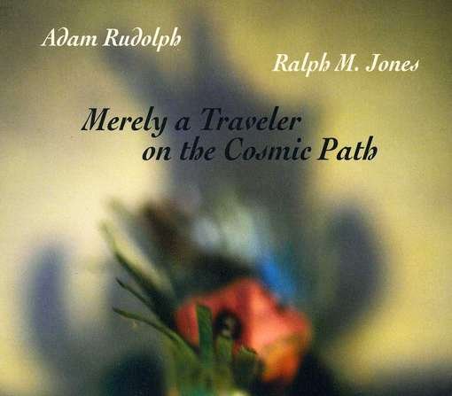 Cover for Rudolph,adam / Jones, Ralph M. · Merely a Traveler on the Cosmic Path (CD) (2012)