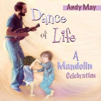 Cover for Andy May · Dance of Life (A Mandolin Celebration) (CD) (2011)