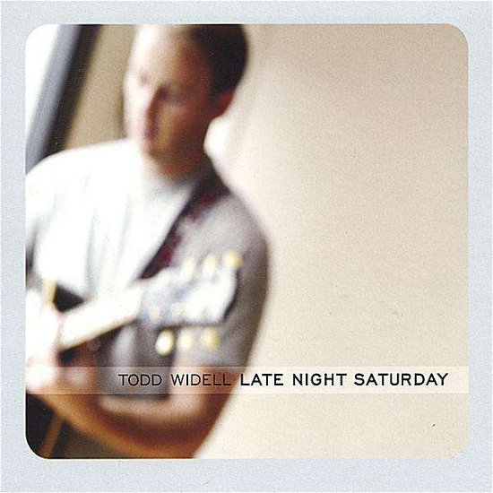 Cover for Todd Widell · Late Night Saturday (CD) (2003)
