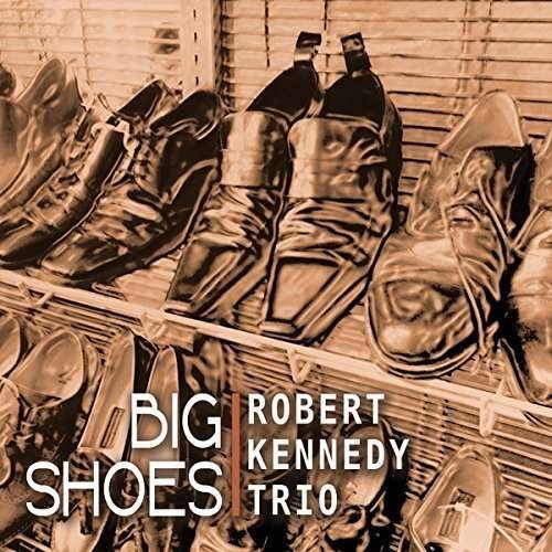 Cover for Robert Kennedy · Big Shoes (CD) (2015)