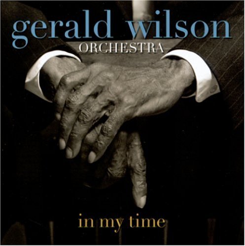 In My Time - Gerald -Orchestra- Wilson - Musiikki - MACK AVENUE - 0673203102521 - perjantai 24. tammikuuta 2014