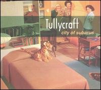 Cover for Tullycraft · City of Subarus (CD) (1999)