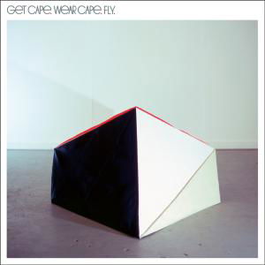 Cover for Get Cape. Wear Cape. Fly · Get Cape Wear Cape Fly (CD) (2010)