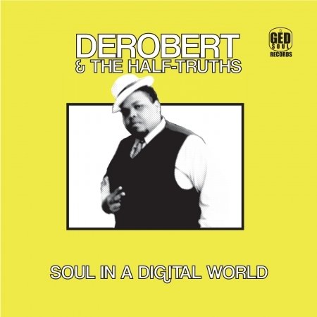 Cover for Derobert &amp; The Half-Truths · Soul In A Digital World (CD) (2021)