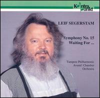 Symphony No.15 - Waiting For - L. Segerstam - Musiikki - KONTRAPUNKT - 0716043212521 - perjantai 4. tammikuuta 2019