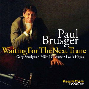 Waiting For The Next Trane - Paul Brusger - Musik - STEEPLECHASE - 0716043311521 - 7. august 2014