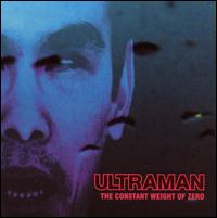 Cover for Ultraman · The Constant Weight Of Zero (CD) (2009)