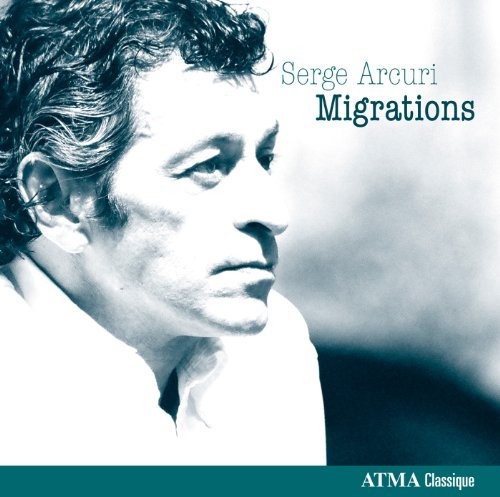 Migrations - Serge Arcuri - Música - ATMA CLASSIQUE - 0722056262521 - 22 de fevereiro de 2011