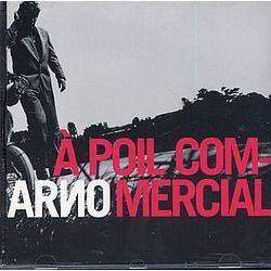 A Poil Commercial - Arno - Muzyka - DELABEL - 0724384710521 - 23 sierpnia 1999