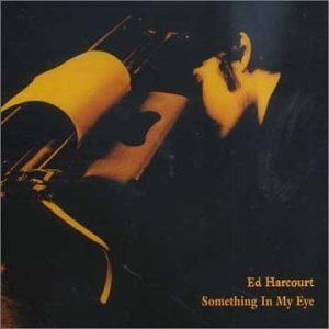 Cover for Ed Harcourt · Ed Harcourt-something in My Eye -cds- (CD)