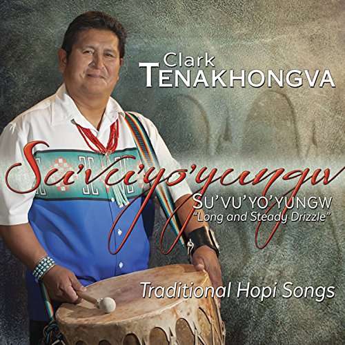 Su'vu'yo'yungw: Long & Steady Drizzle - Clark Tenakhongva - Musik - CANYON - 0729337649521 - 19 augusti 2016